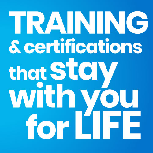 Training & certifications that stay with you for life